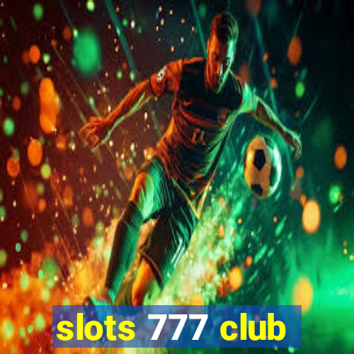 slots 777 club